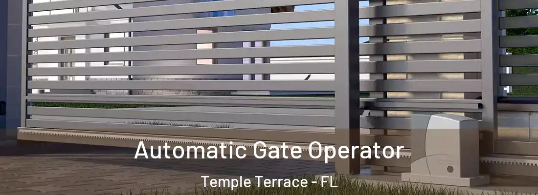 Automatic Gate Operator Temple Terrace - FL