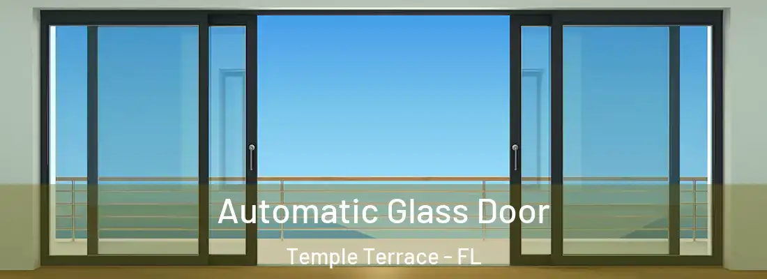 Automatic Glass Door Temple Terrace - FL