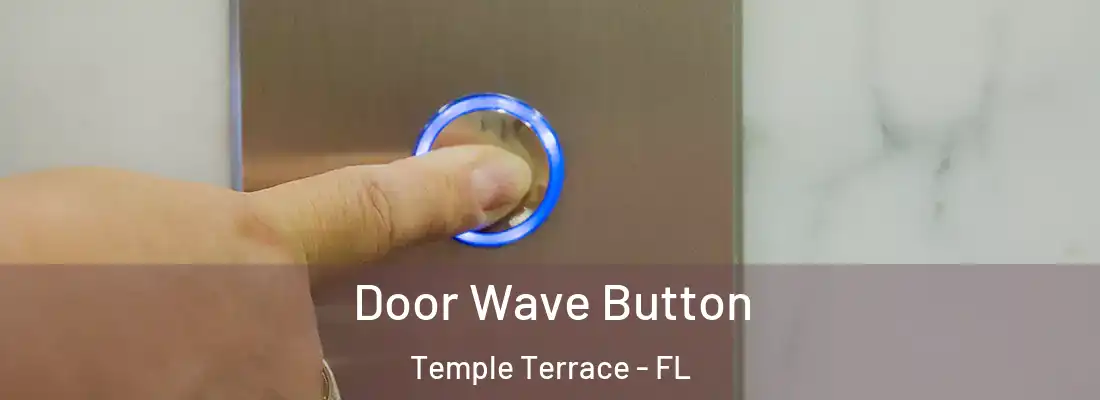 Door Wave Button Temple Terrace - FL
