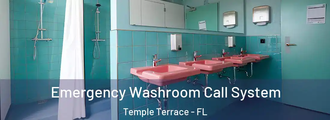 Emergency Washroom Call System Temple Terrace - FL