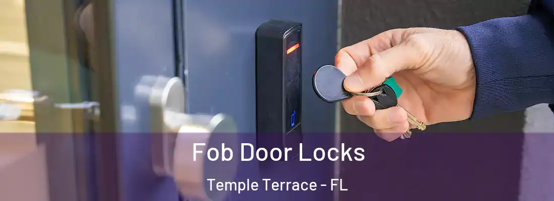 Fob Door Locks Temple Terrace - FL