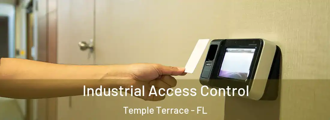 Industrial Access Control Temple Terrace - FL