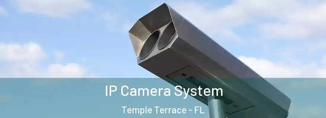 IP Camera System Temple Terrace - FL