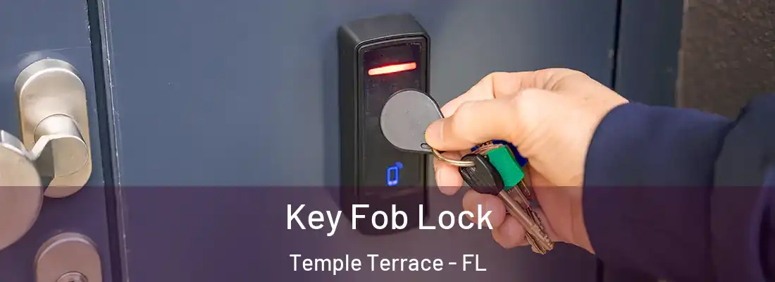 Key Fob Lock Temple Terrace - FL