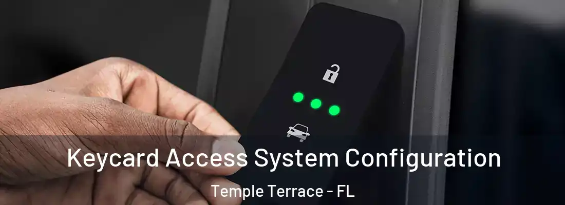 Keycard Access System Configuration Temple Terrace - FL
