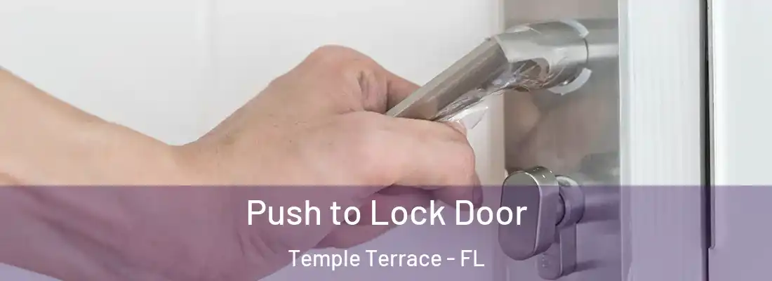 Push to Lock Door Temple Terrace - FL