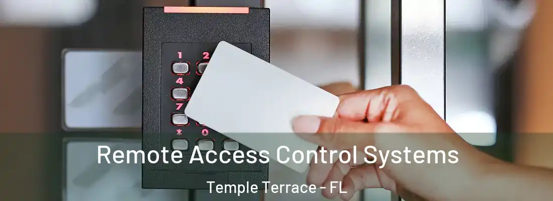 Remote Access Control Systems Temple Terrace - FL