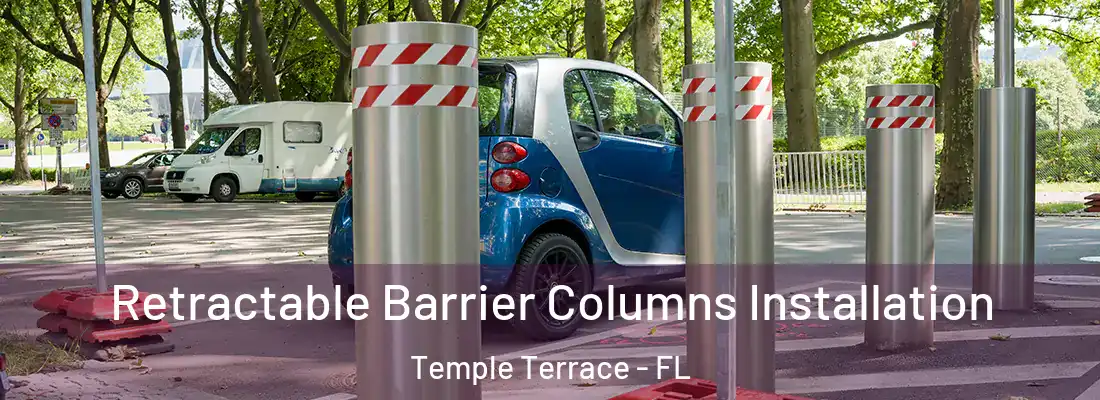 Retractable Barrier Columns Installation Temple Terrace - FL