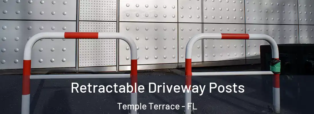 Retractable Driveway Posts Temple Terrace - FL