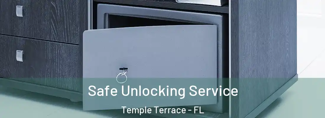 Safe Unlocking Service Temple Terrace - FL