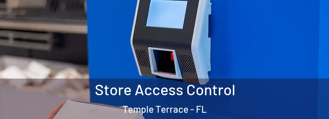 Store Access Control Temple Terrace - FL
